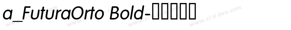 a_FuturaOrto Bold字体转换